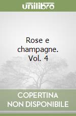 Rose e champagne. Vol. 4