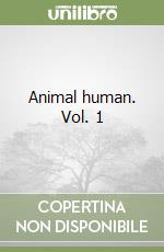 Animal human. Vol. 1 libro