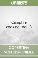 Campfire cooking. Vol. 3 libro