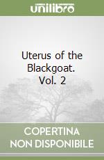 Uterus of the Blackgoat. Vol. 2 libro