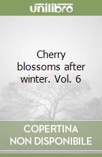 Cherry blossoms after winter. Vol. 6