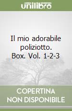 Il mio adorabile poliziotto. Box. Vol. 1-2-3 libro