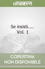 Se insisti.... Vol. 1 libro