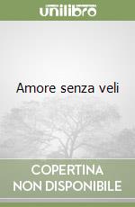 Amore senza veli libro