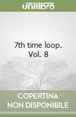 7th time loop. Vol. 8