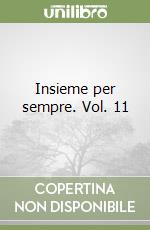 Insieme per sempre. Vol. 11