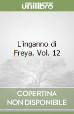 L'inganno di Freya. Vol. 12 libro