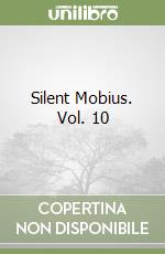 Silent Mobius. Vol. 10