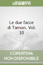 Le due facce di Tamon. Vol. 10 libro
