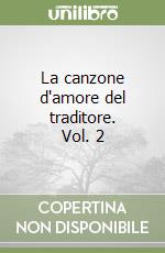 La canzone d'amore del traditore. Vol. 2