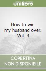 How to win my husband over. Vol. 4