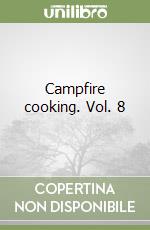 Campfire cooking. Vol. 8 libro