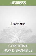 Love me