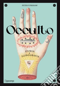 Occulto. Storia & iconografia libro