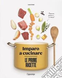 Le prime ricette. Imparo a cucinare libro