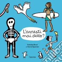 L'avresti mai detto? Album scoperte. Ediz. illustrata libro