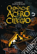 La notte del Tengu. Le cronache dell'acero e del ciliegio. Vol. 4 libro