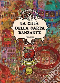 La città della carpa danzante. Ragazzi. Album scoperte. Con Adesivi libro