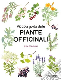 Piccola guida delle piante officinali. Ediz. a colori