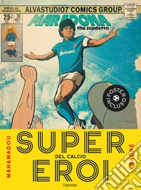 Supereroi del calcio. Ediz. a colori. Con Poster libro