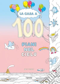 La casa a 100 piani nel cielo. Ediz. a colori libro