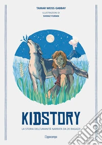 Kidstory. La storia dell'umanità narrata da 20 ragazzi libro