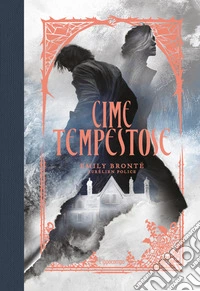 Cime tempestose. Ediz. illustrata