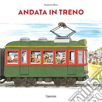 Andata in treno... ritorno in treno. Ediz. a colori libro