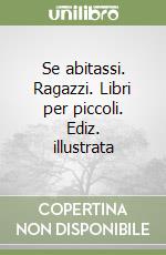Se abitassi. Ragazzi. Libri per piccoli. Ediz. illustrata libro