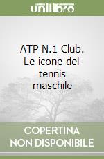 ATP N.1 Club. Le icone del tennis maschile libro