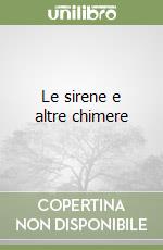 Le sirene e altre chimere libro