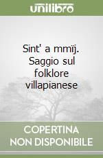 Sint' a mmïj. Saggio sul folklore villapianese libro