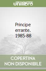 Principe errante. 1985-88 libro