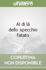 Al di là dello specchio fatato libro