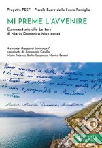 Mi preme l'avvenire. Commentario alle Lettere di Maria Domenica Mantovani