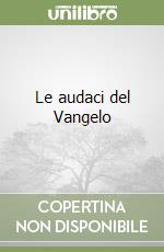 Le audaci del Vangelo libro