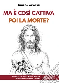 Ma è così cattiva poi la morte? libro