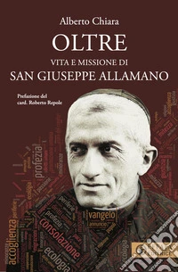 Oltre. Vita e missione di san Giuseppe Allamano libro