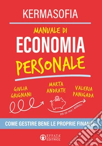 Manuale di economia personale. Come gestire bene le proprie finanze libro