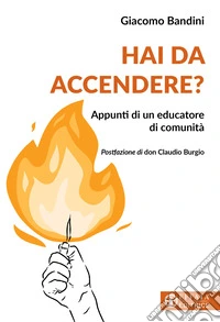 Hai da accendere? Appunti di un educatore di comunità libro