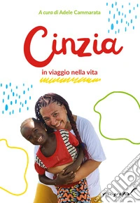 Cinzia in viaggio nella vita libro