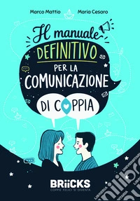 Il manuale definitivo per la comunicazione di coppia libro