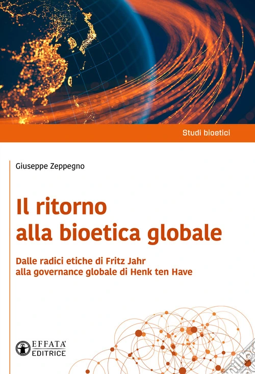Il ritorno alla bioetica globale. Dalle radici etiche di Fritz Jahr alla governance globale di Henk ten Have