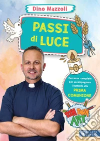 Passi di luce. Percorso completo per accompagnare i bambini alla prima Comunione libro