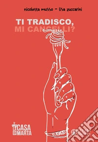 Ti tradisco, mi cancelli? libro