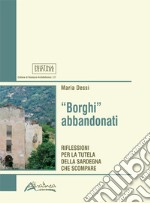 «Borghi» abbandonati. Riflessioni per la tutela della Sardegna che scompare libro