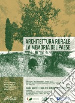 Architettura rurale/Rural Architecture. La Memoria del Paese/Memory of the country. Ediz. bilingue libro