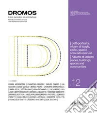 Dromos. Libro periodico di architettura. Ediz. italiana e inglese (2024). Vol. 12: Self-portraits. Album di luoghi, edifici, spazi e comunità mai visti-Albums of unseen places, buildings, spaces and communities libro