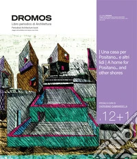 Dromos. Libro periodico di architettura. Ediz. italiana e inglese (2024). Vol. 12+1: Una casa per Positano... e altri lidi/A home for Positano... and other shores libro