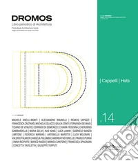 Dromos. Libro periodico di architettura. Ediz. italiana e inglese (2025). Vol. 14: Cappelli-Hats libro